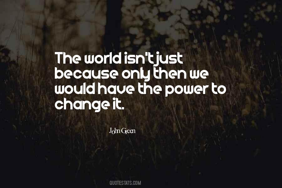 The Power To Change The World Quotes #390325