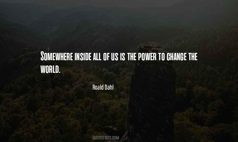 The Power To Change The World Quotes #474135