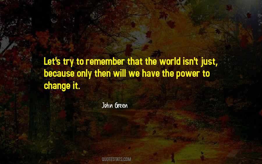 The Power To Change The World Quotes #923048