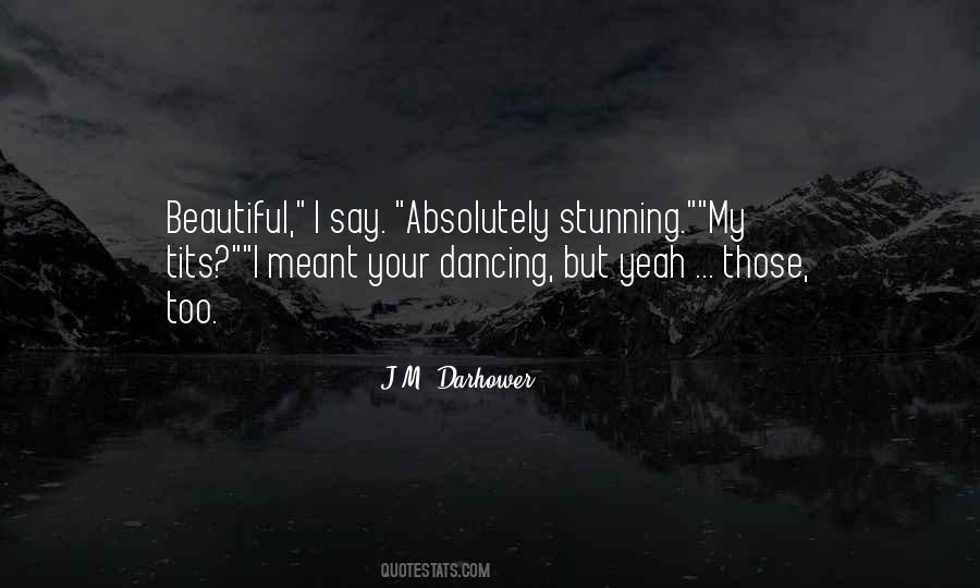 Absolutely Stunning Quotes #1734399