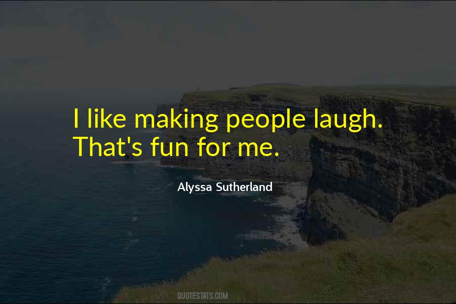 Making People Laugh Quotes #1244993