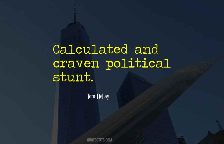 Political Stunt Quotes #1750401 Political Stunt Quotes #1750401