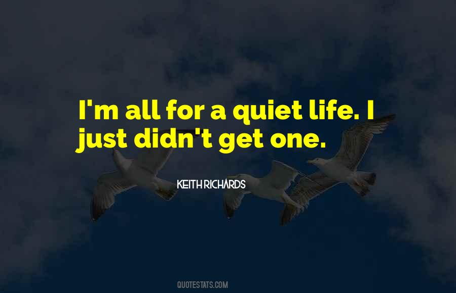 A Quiet Life Quotes #734801
