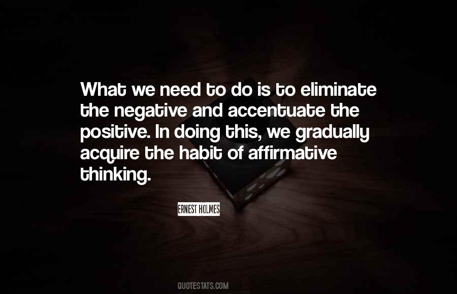 Accentuate The Positive Eliminate The Negative Quotes #1438319