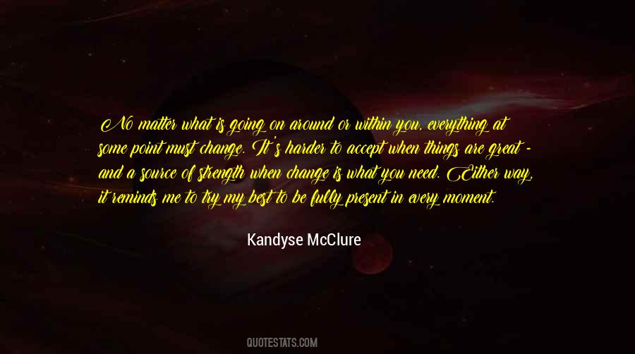 Accept Things You Cannot Change Quotes #1047459