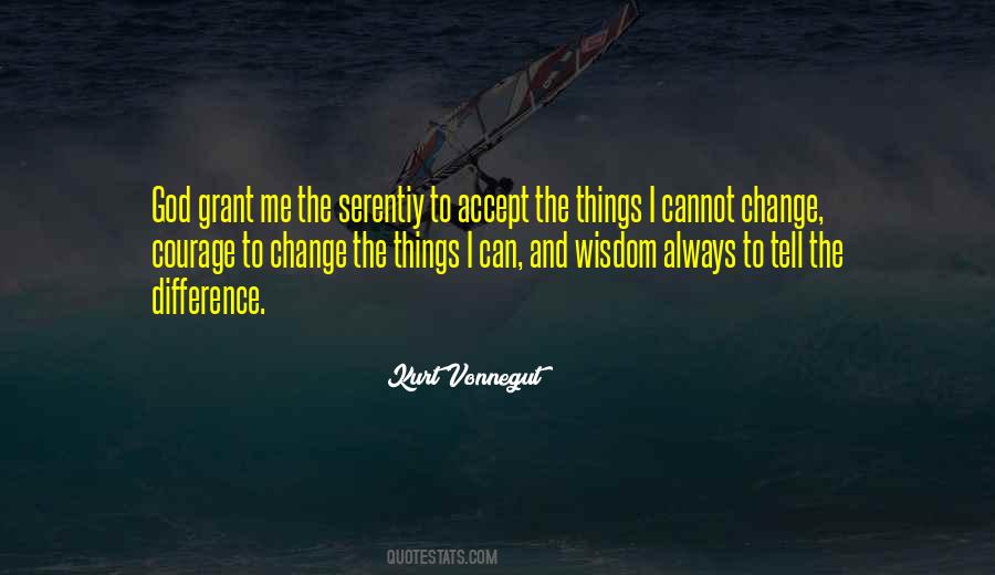 Accept Things You Cannot Change Quotes #609259