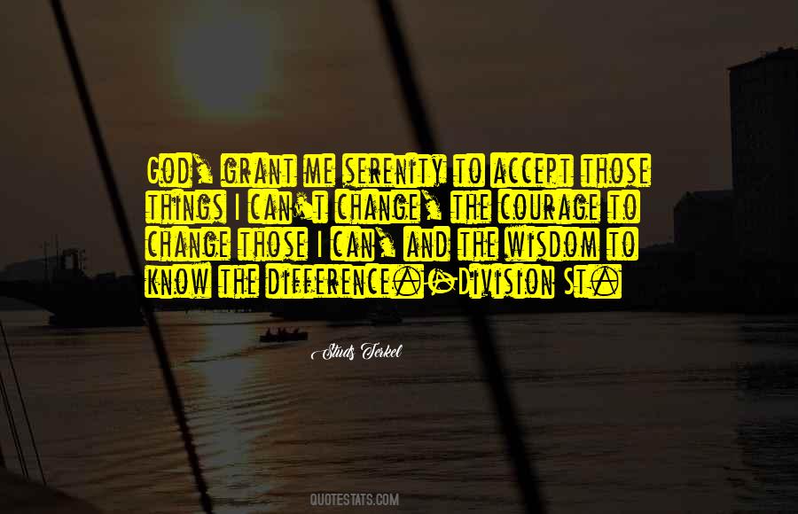 Accept Things You Cannot Change Quotes #773651