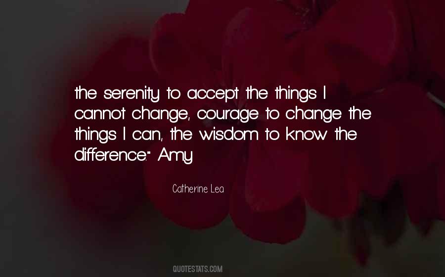Accept Things You Cannot Change Quotes #961322