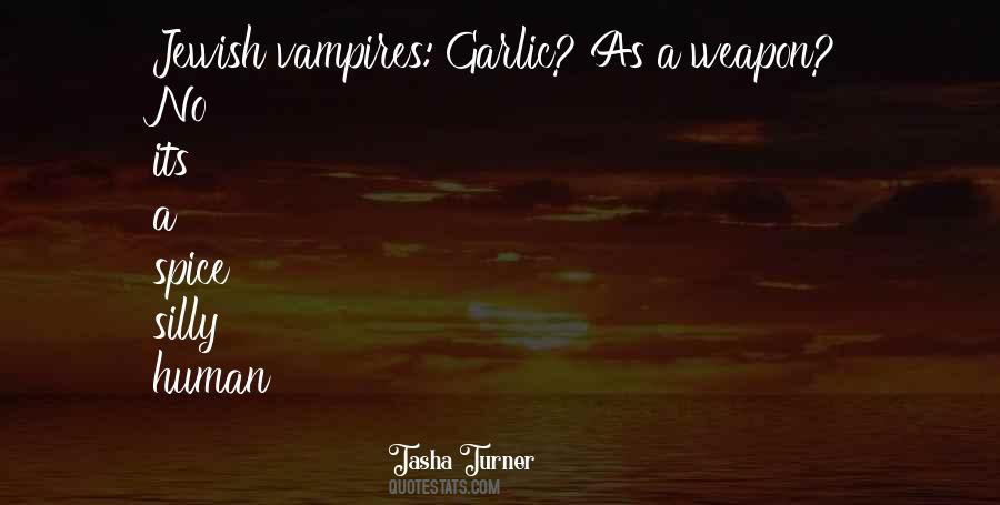 Vampires Garlic Quotes #1147213