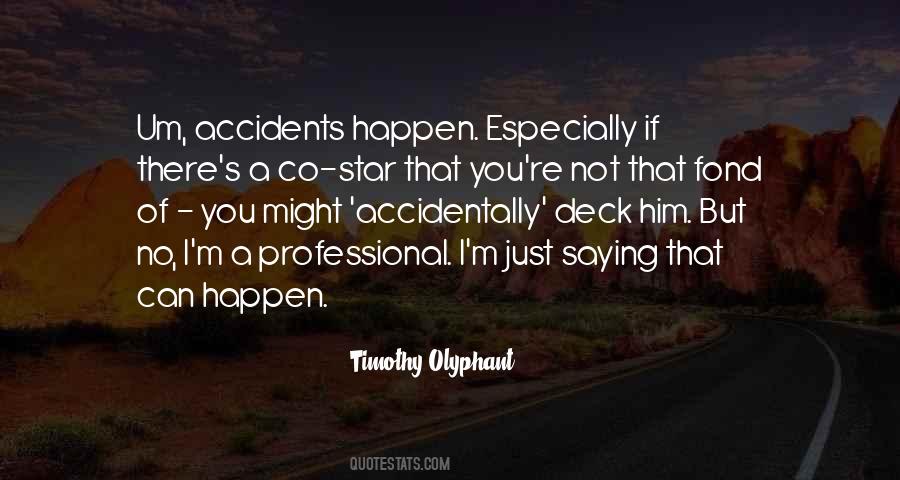 Accidents Will Happen Quotes #525682