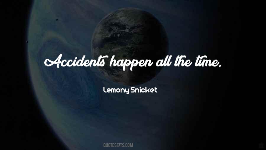 Accidents Will Happen Quotes #822376
