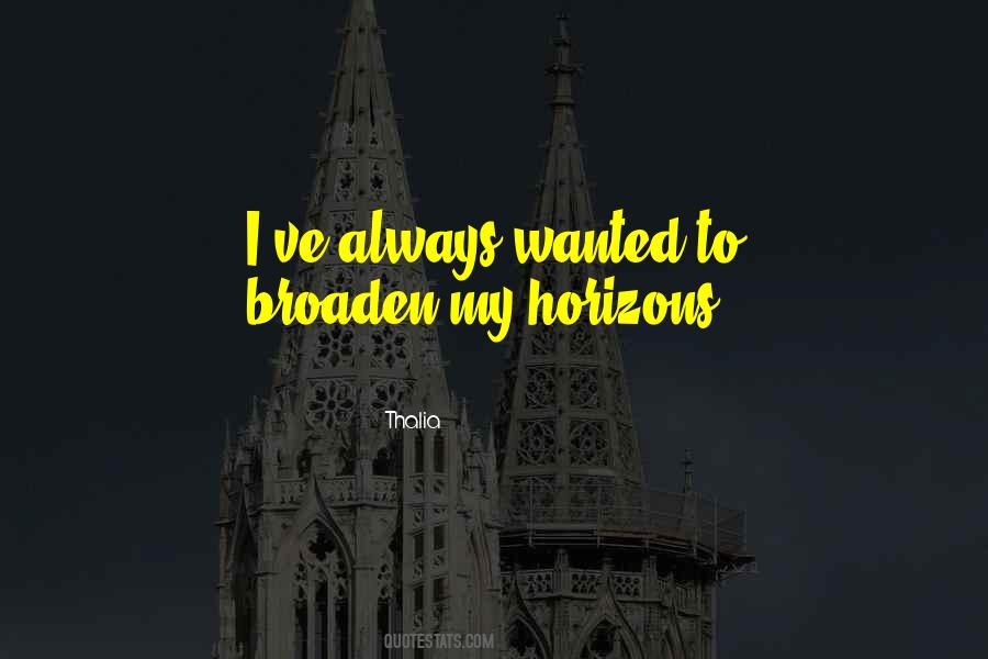 Broaden Their Horizons Quotes #1611431