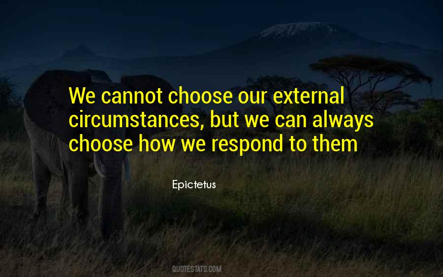 How You Choose To Respond Quotes #709665