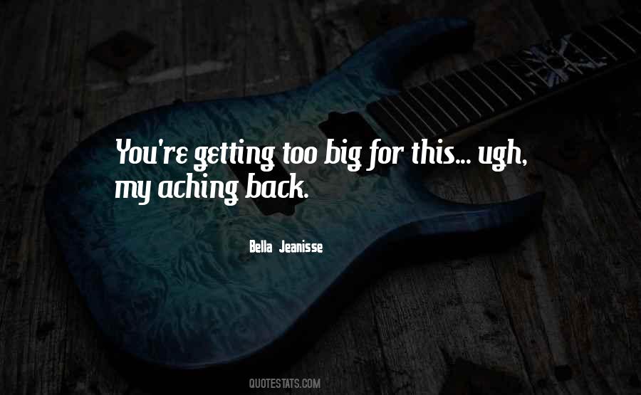 Aching Back Quotes #301869