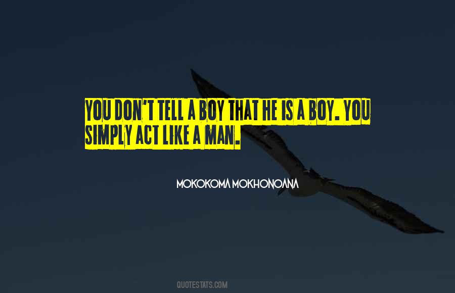 Act Like A Boy Quotes #106565