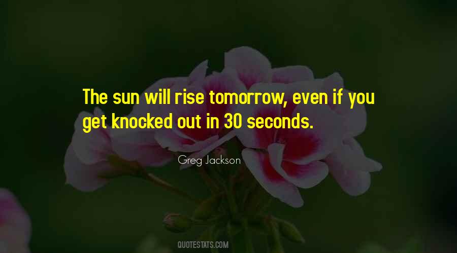 Sun Will Rise Tomorrow Quotes #1135555