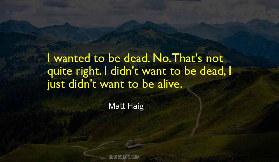 Alive Not Dead Quotes #483882