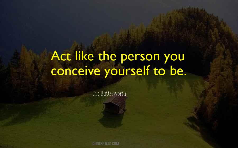 Act Like Yourself Quotes #1615037