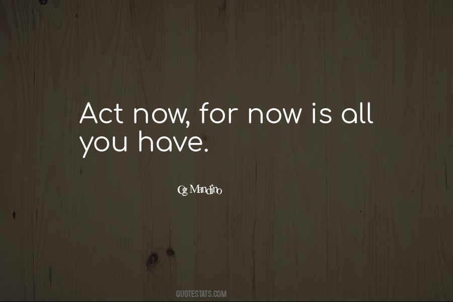 Act Now Quotes #639061
