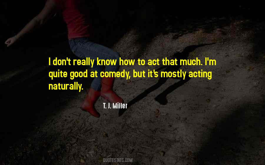 Acting Too Good Quotes #167154