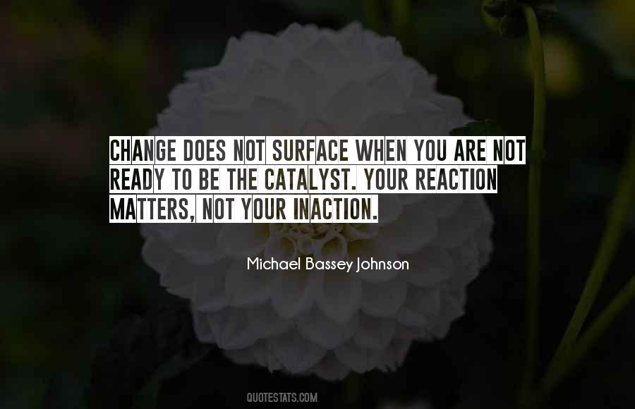 Action Not Reaction Quotes #1657703