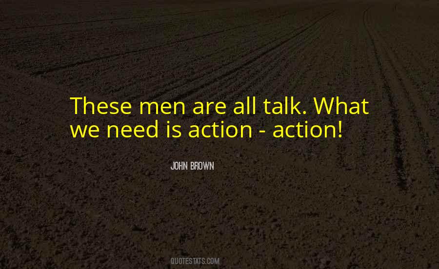 Action Not Talk Quotes #1038923