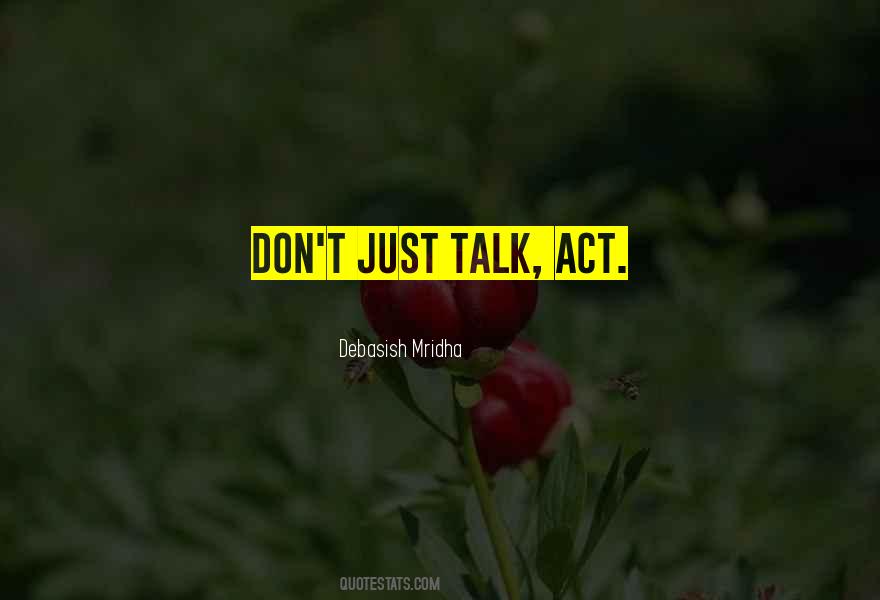 Action Not Talk Quotes #639545