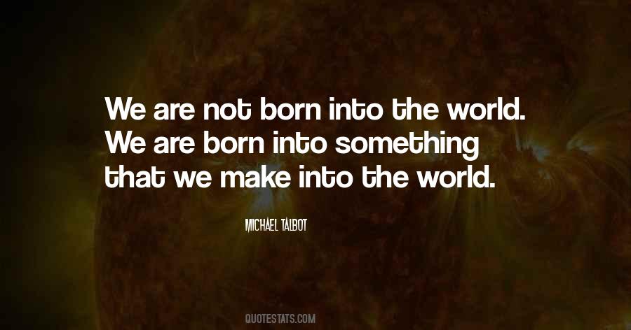 Not Born Quotes #1124641