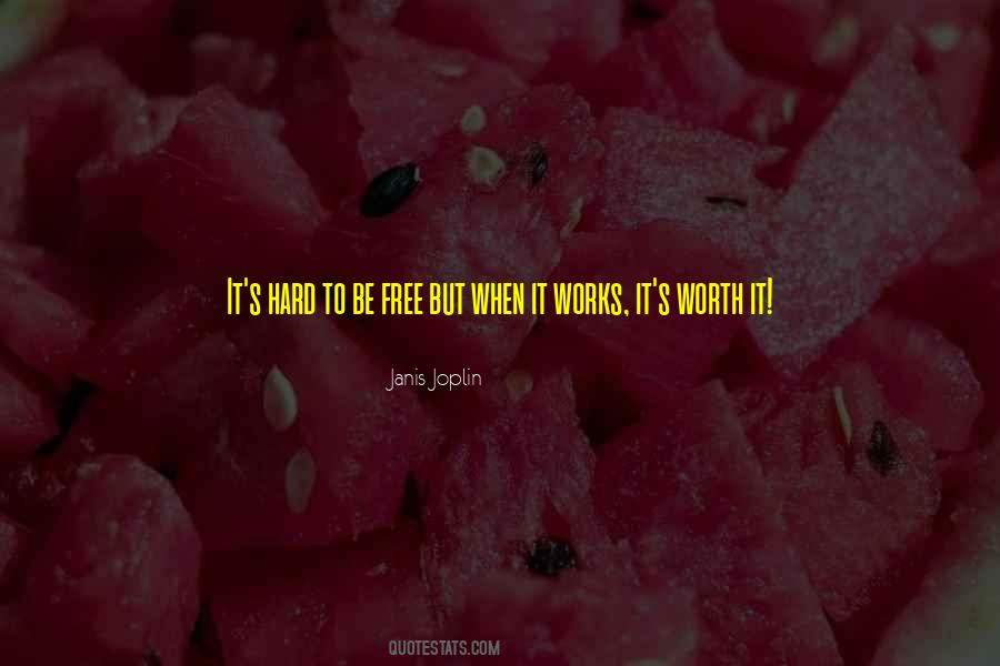 Hard But Worth Quotes #712613