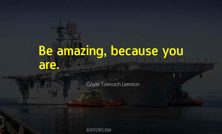 Be Amazing Quotes #1545544