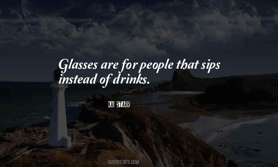 Drinking Glasses Quotes #410279