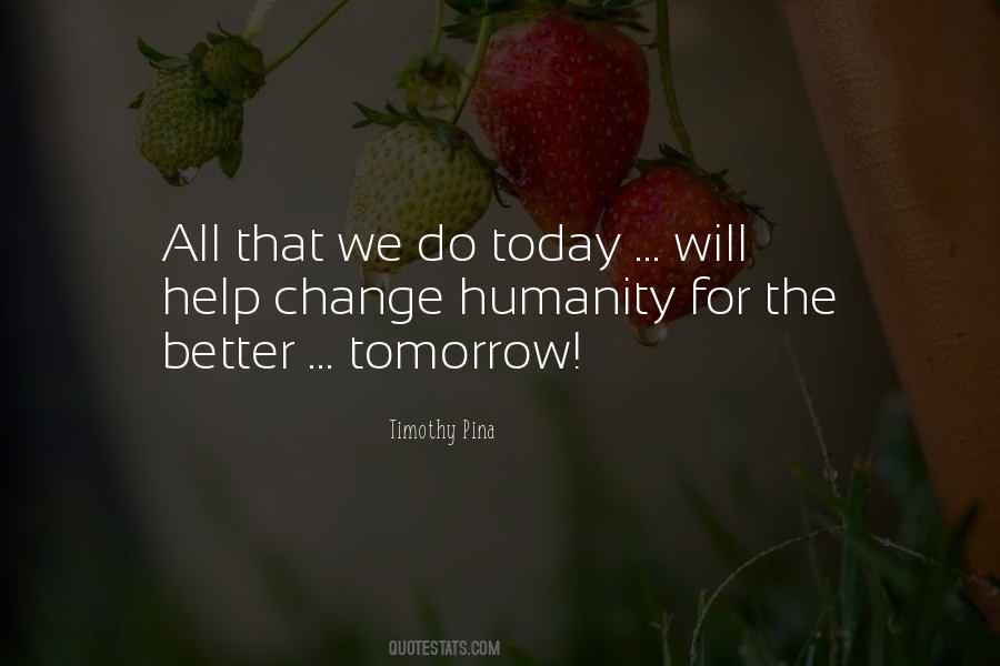 Help Humanity Quotes #1110174