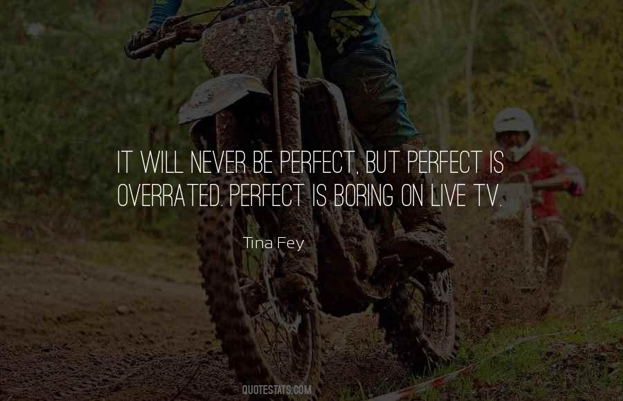Perfect Is Boring Quotes #260424