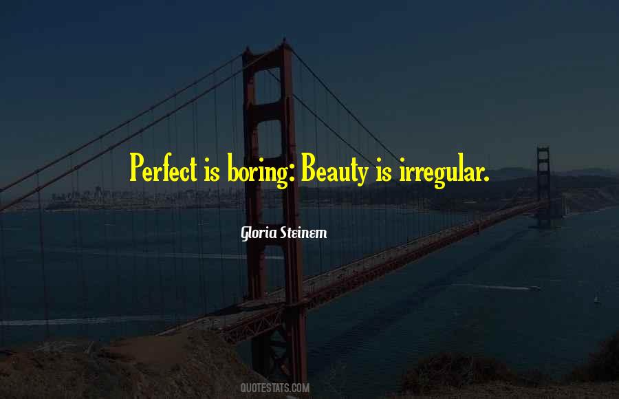 Perfect Is Boring Quotes #525249