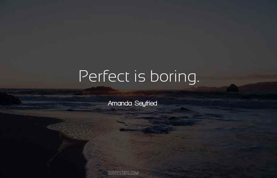Perfect Is Boring Quotes #671618