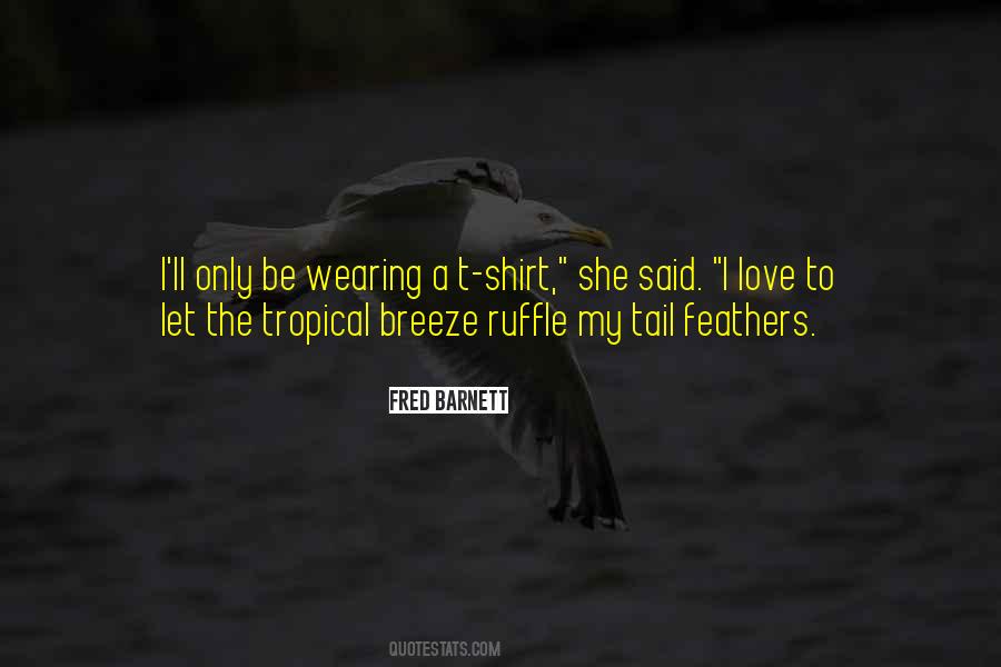 Ruffle Your Feathers Quotes #553022