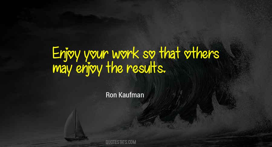 Enjoy Your Work Quotes #751968