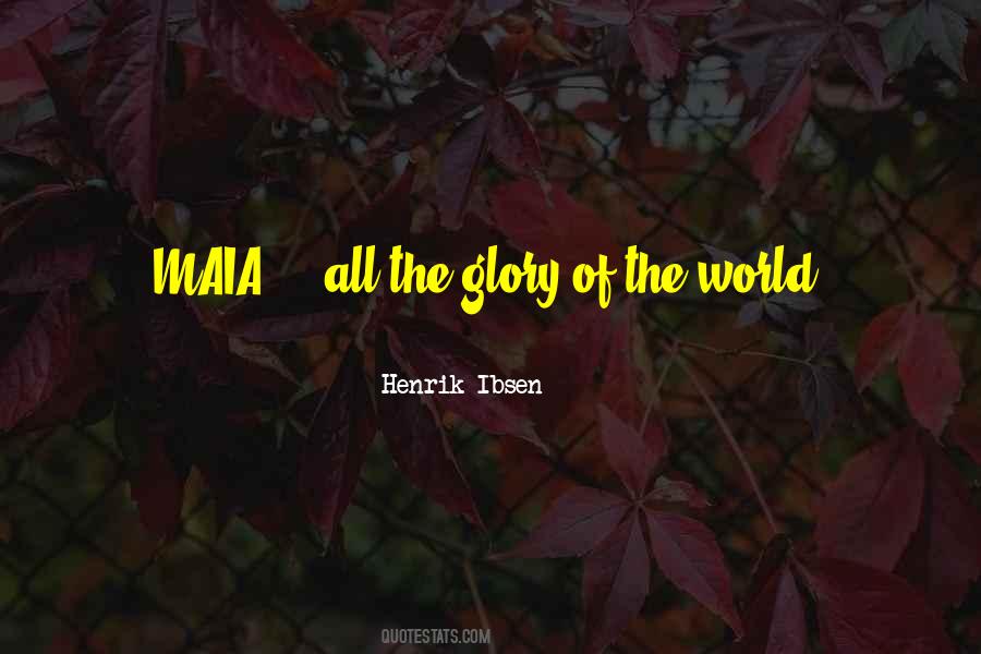 Glory Of The World Quotes #1384776