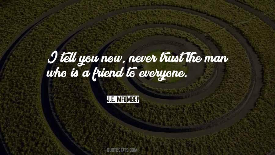Quotes About Never Trust A Friend #1494460