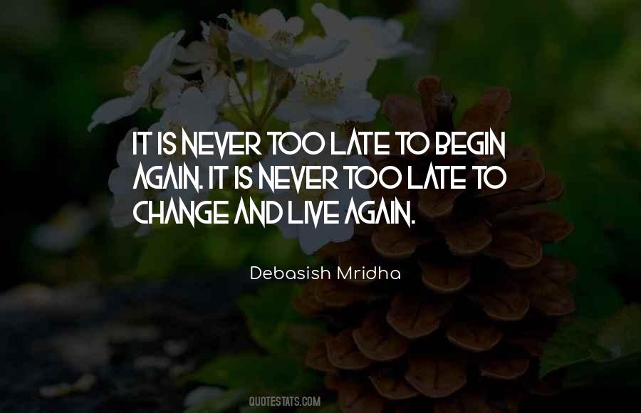Quotes About Never Too Late To Change #1518733