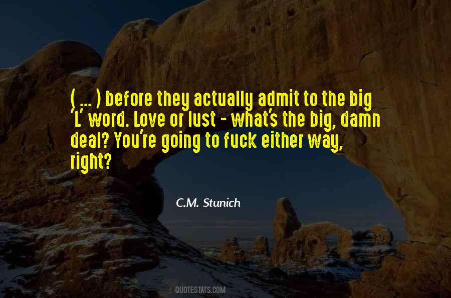 Admit It You Love Me Quotes #112158