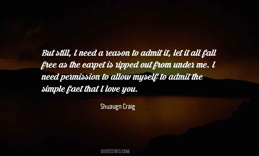 Admit It You Love Me Quotes #298393