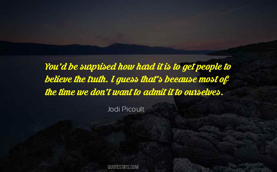 Admit The Truth Quotes #1499704