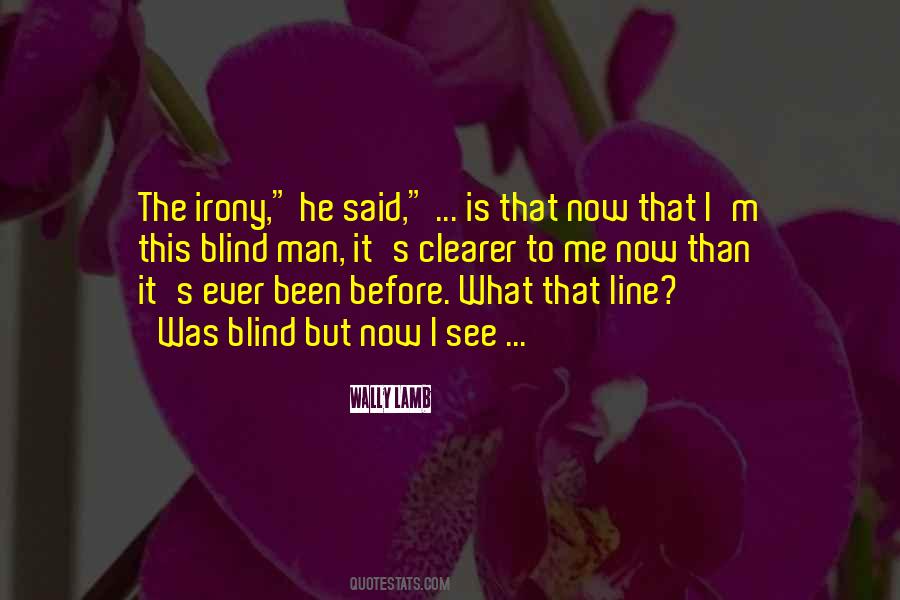 I Was Blind But Now I See Quotes #1606642