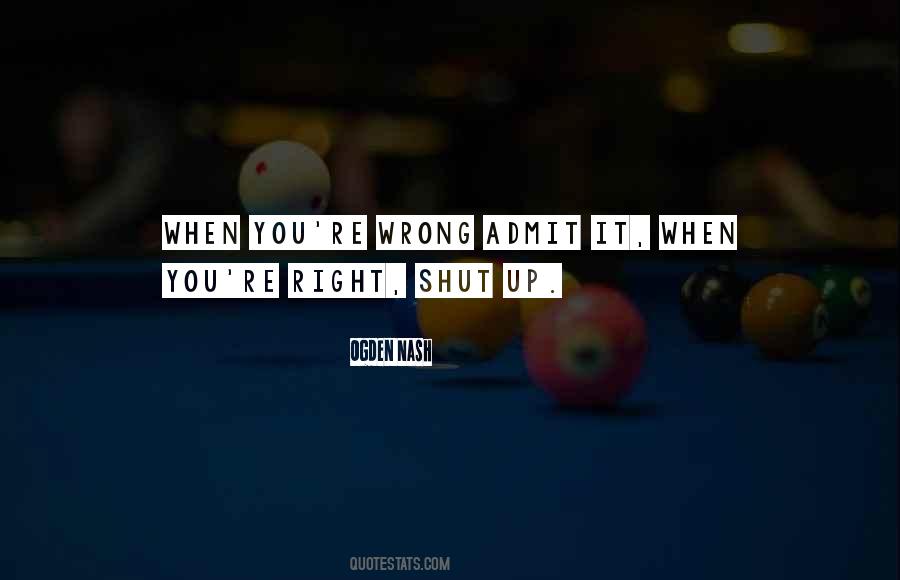 Admit When You're Wrong Quotes #1499253