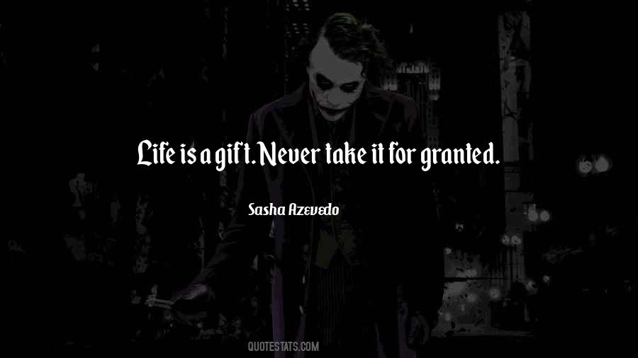 Quotes About Never Take Anything For Granted #1239690