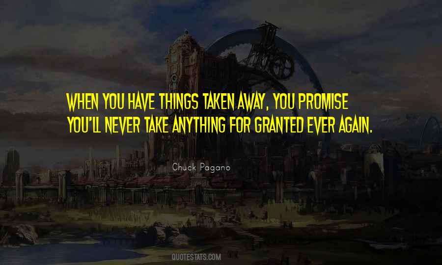 Quotes About Never Take Anything For Granted #943587