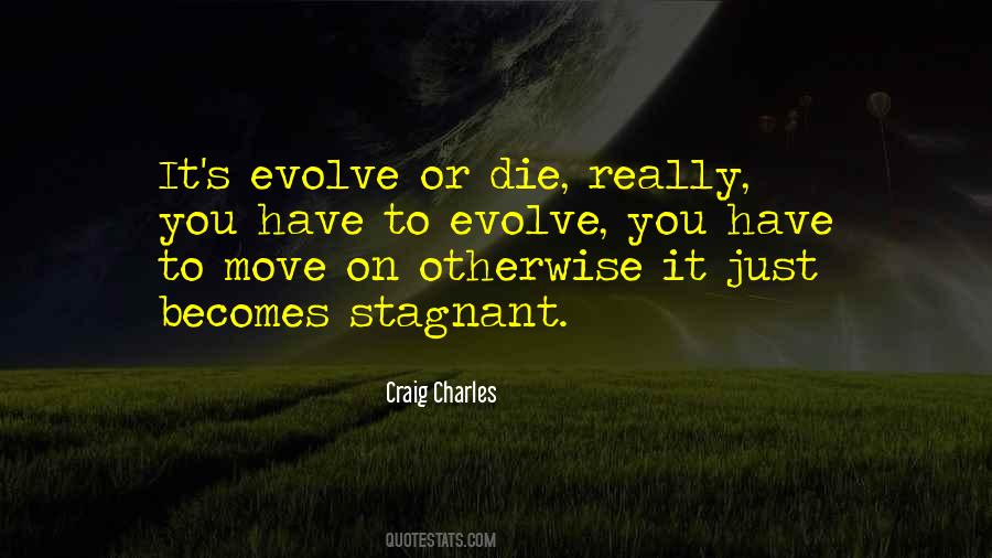 You Have To Evolve Quotes #120192