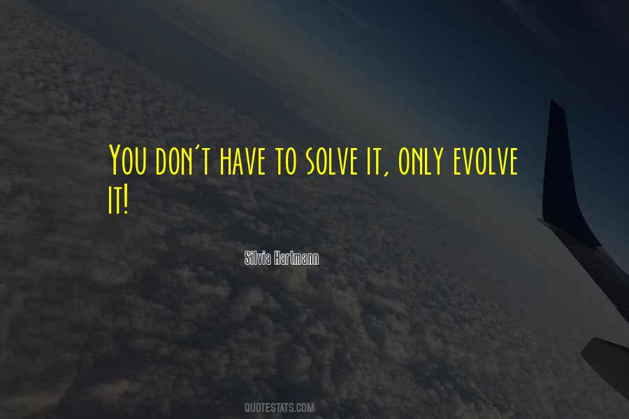 You Have To Evolve Quotes #1622808