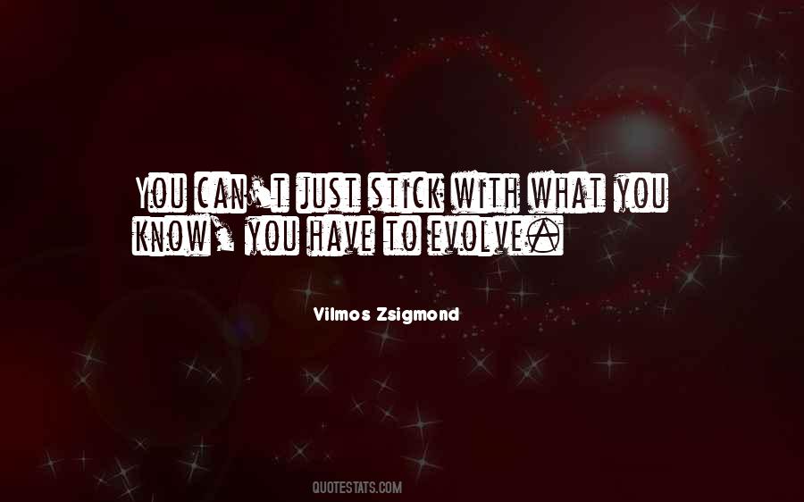 You Have To Evolve Quotes #181633
